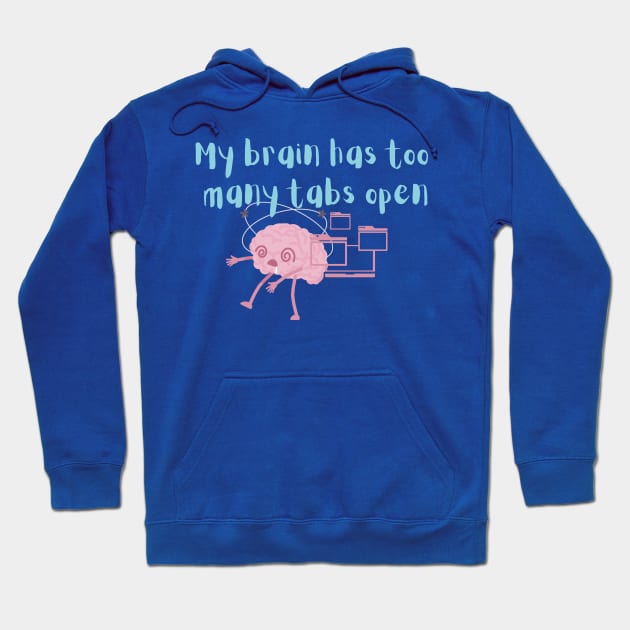 My brain has to many tabs Hoodie by Lili's Designs